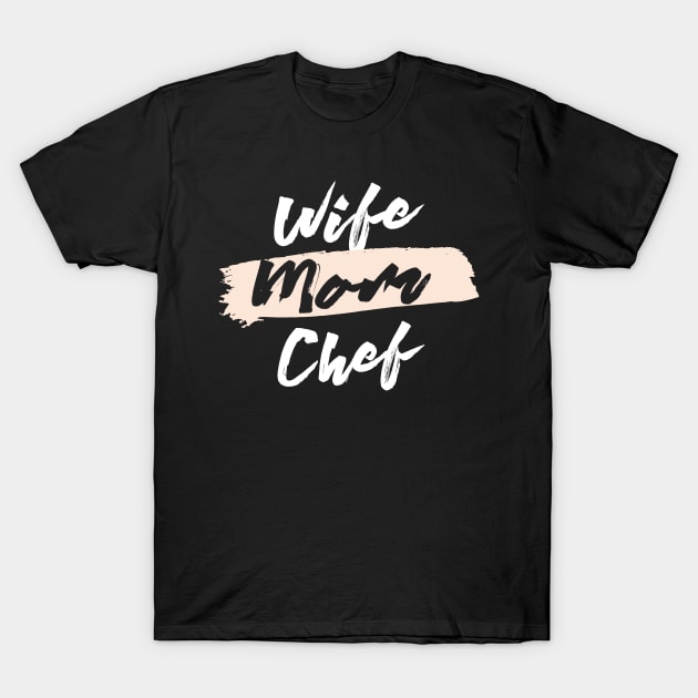 Cute Wife Mom Chef Gift Idea T-Shirt by BetterManufaktur